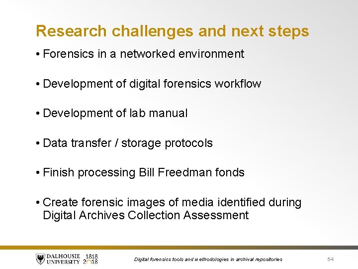 Research challenges and next steps • Forensics in a networked environment • Development of