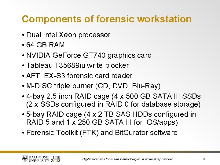 Components of forensic workstation • Dual Intel Xeon processor • 64 GB RAM •
