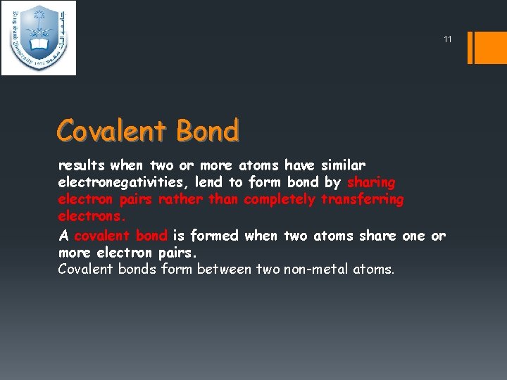 11 Covalent Bond results when two or more atoms have similar electronegativities, lend to