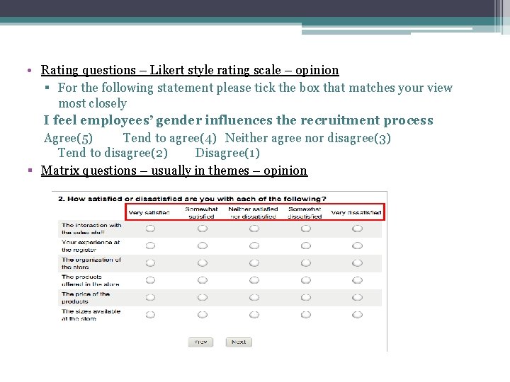  • Rating questions – Likert style rating scale – opinion § For the