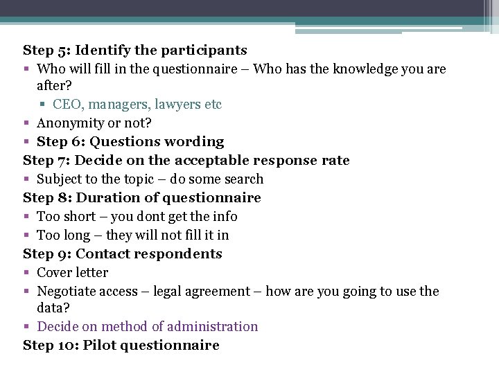 Step 5: Identify the participants § Who will fill in the questionnaire – Who