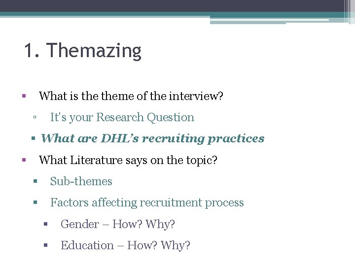 1. Themazing § What is theme of the interview? ▫ It’s your Research Question