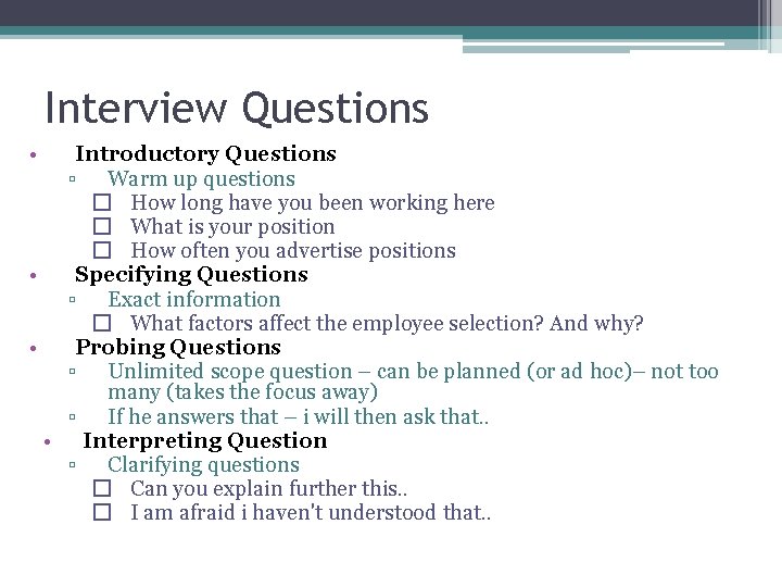 Interview Questions • Introductory Questions ▫ Warm up questions � How long have you