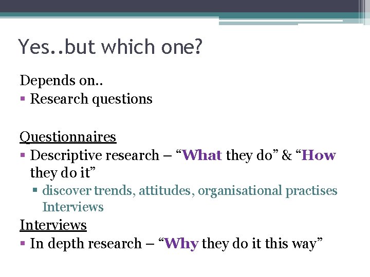 Yes. . but which one? Depends on. . § Research questions Questionnaires § Descriptive