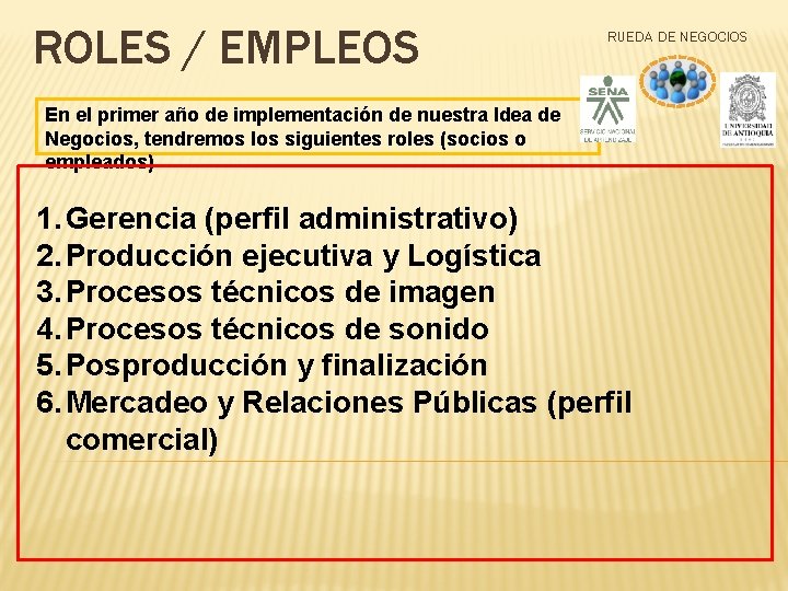 ROLES / EMPLEOS RUEDA DE NEGOCIOS En el primer año de implementación de nuestra