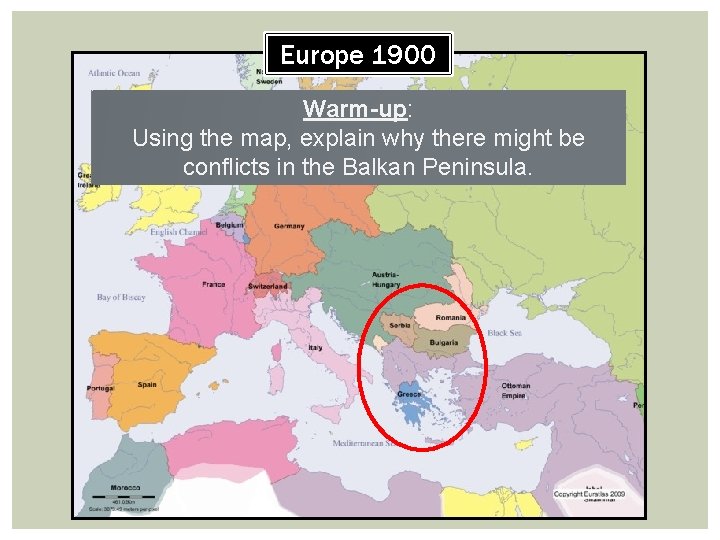 Europe 1900 Warm-up: Using the map, explain why there might be conflicts in the