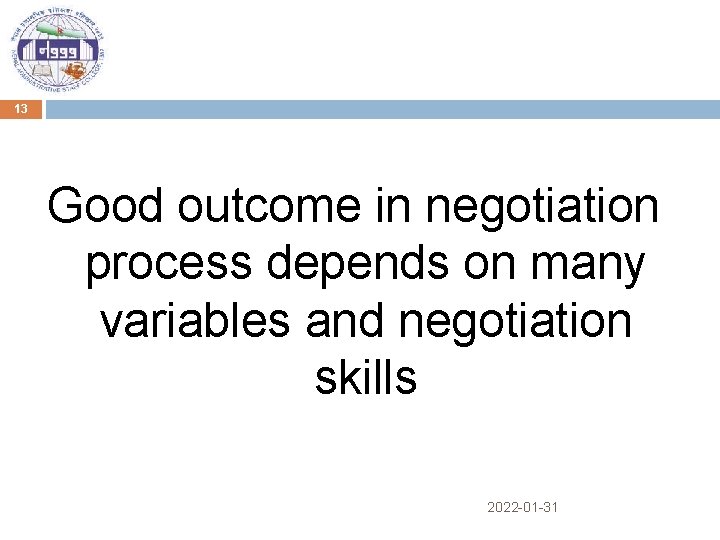 13 Good outcome in negotiation process depends on many variables and negotiation skills 2022