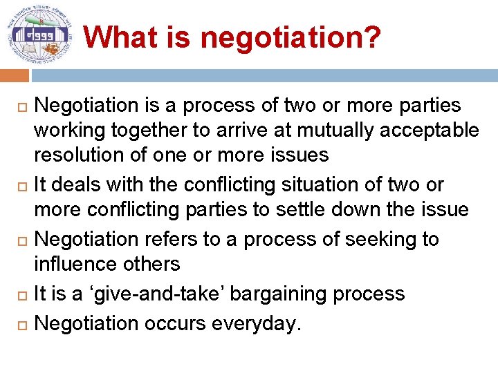 What is negotiation? Negotiation is a process of two or more parties working together
