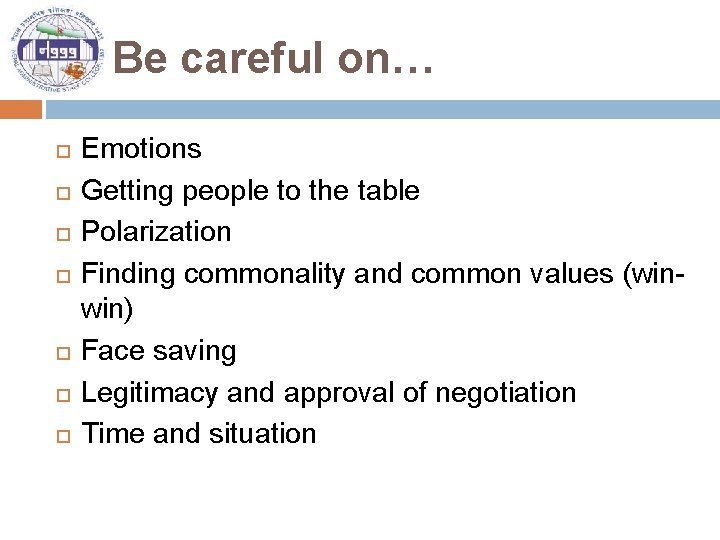 Be careful on… Emotions Getting people to the table Polarization Finding commonality and common