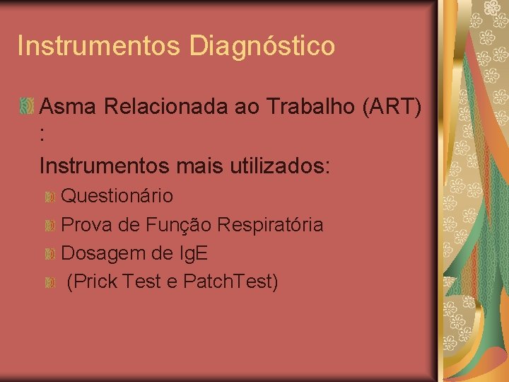 Instrumentos Diagnóstico Asma Relacionada ao Trabalho (ART) : Instrumentos mais utilizados: Questionário Prova de