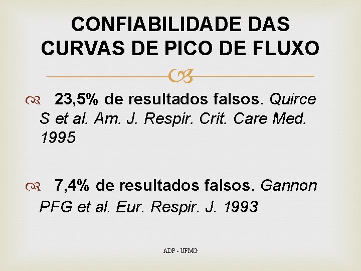 CONFIABILIDADE DAS CURVAS DE PICO DE FLUXO 23, 5% de resultados falsos. Quirce S