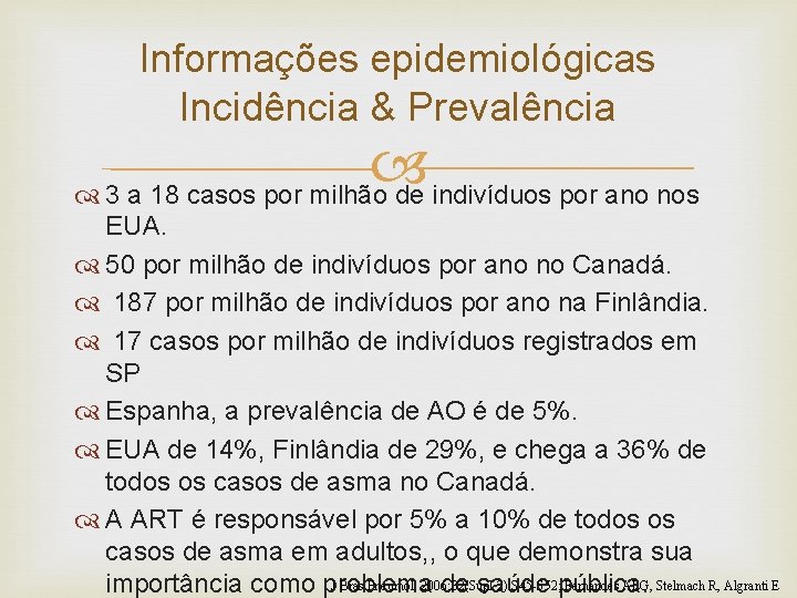Informações epidemiológicas Incidência & Prevalência 3 a 18 casos por milhão de indivíduos por