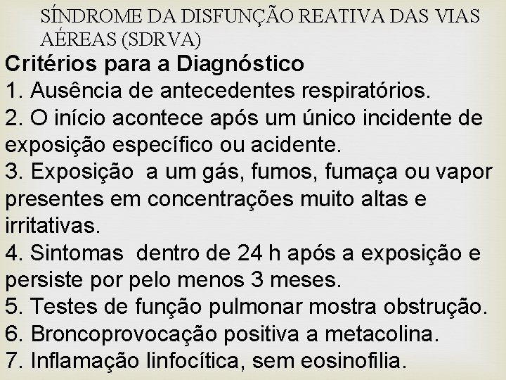SÍNDROME DA DISFUNÇÃO REATIVA DAS VIAS AÉREAS (SDRVA) Critérios para a Diagnóstico 1. Ausência
