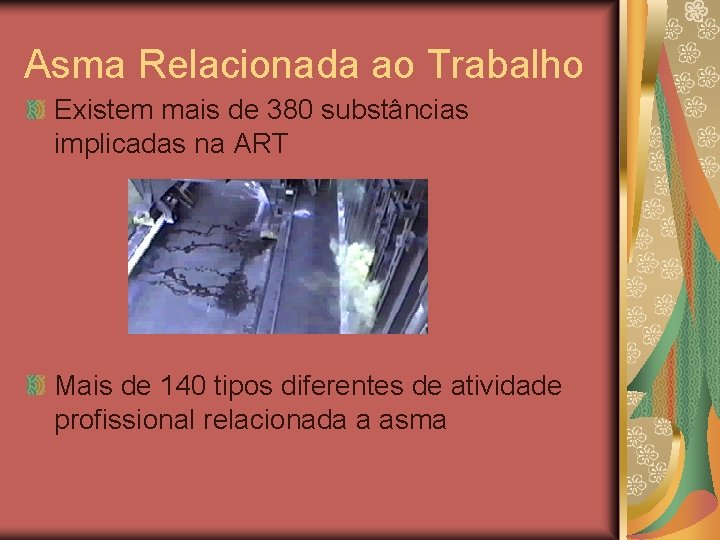 Asma Relacionada ao Trabalho Existem mais de 380 substâncias implicadas na ART Mais de