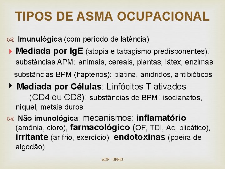 TIPOS DE ASMA OCUPACIONAL Imunulógica (com período de latência) 4 Mediada por Ig. E