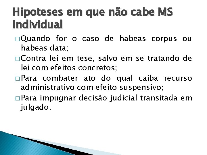 Hipoteses em que não cabe MS Individual � Quando for o caso de habeas