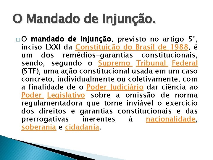 O Mandado de Injunção. �O mandado de injunção, previsto no artigo 5º, inciso LXXI