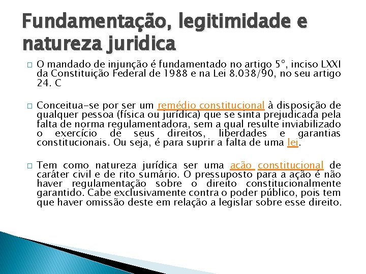Fundamentação, legitimidade e natureza juridica � � � O mandado de injunção é fundamentado