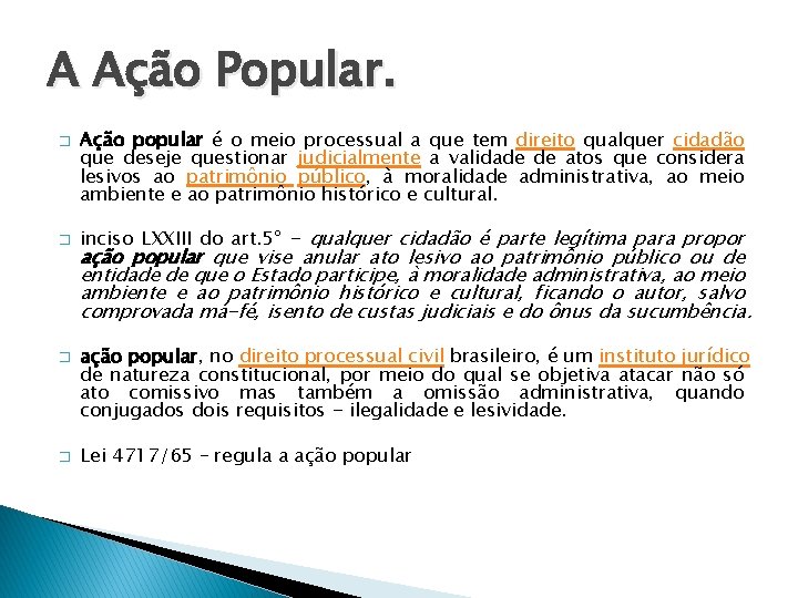 A Ação Popular. � � Ação popular é o meio processual a que tem