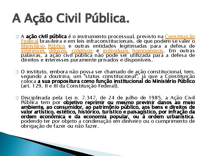 A Ação Civil Pública. � � � A ação civil pública é o instrumento
