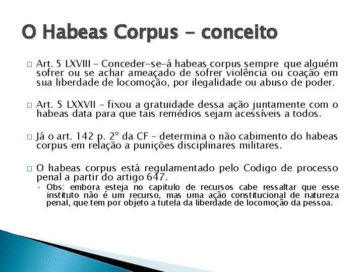 O Habeas Corpus - conceito � � Art. 5 LXVIII - Conceder-se-á habeas corpus