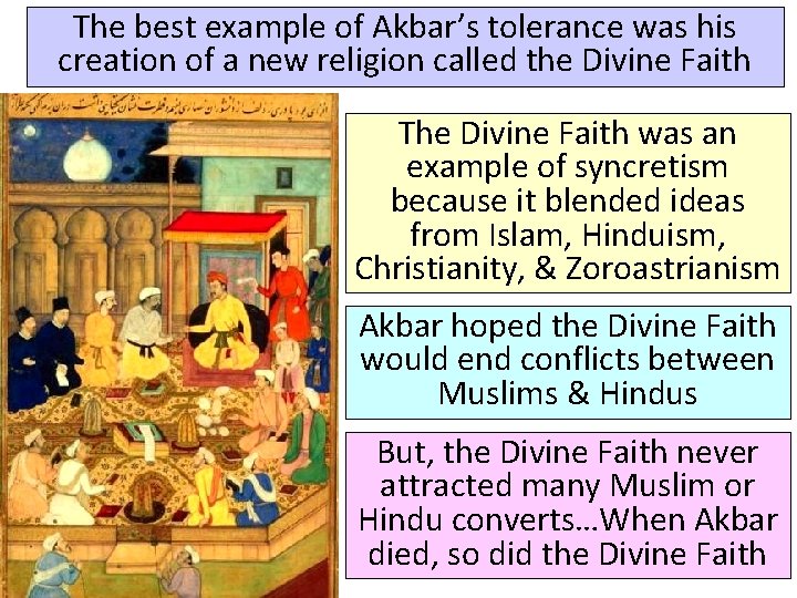 The best example of Akbar’s tolerance was his creation of a new religion called