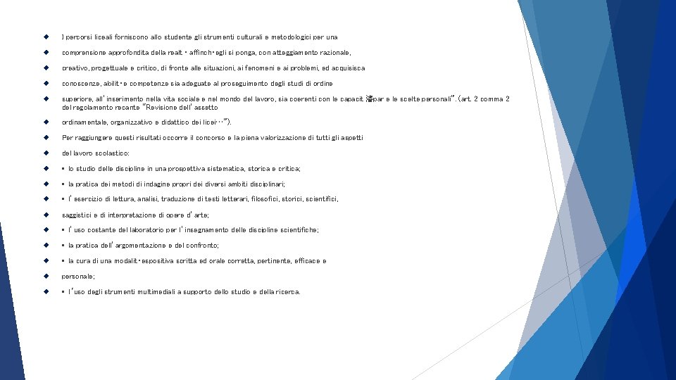 I percorsi liceali forniscono allo studente gli strumenti culturali e metodologici per una I percorsi liceali forniscono allo studente gli strumenti culturali e metodologici per una