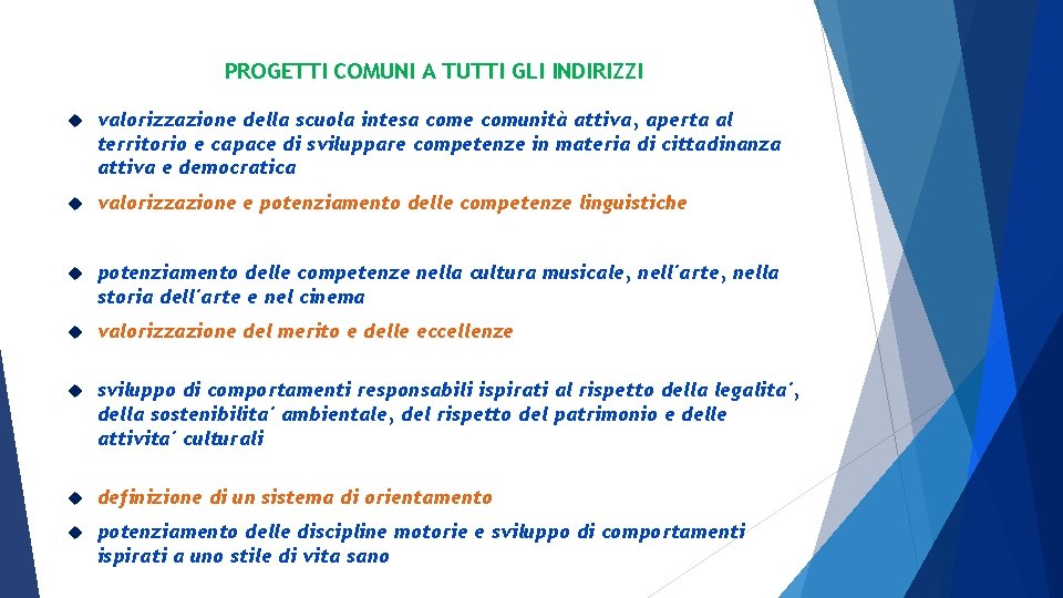 PROGETTI COMUNI A TUTTI GLI INDIRIZZI valorizzazione della scuola intesa come comunità attiva, aperta PROGETTI COMUNI A TUTTI GLI INDIRIZZI valorizzazione della scuola intesa come comunità attiva, aperta
