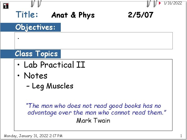 1/31/2022 Title: Anat & Phys 2/5/07 Objectives: . Class Topics • Lab Practical II