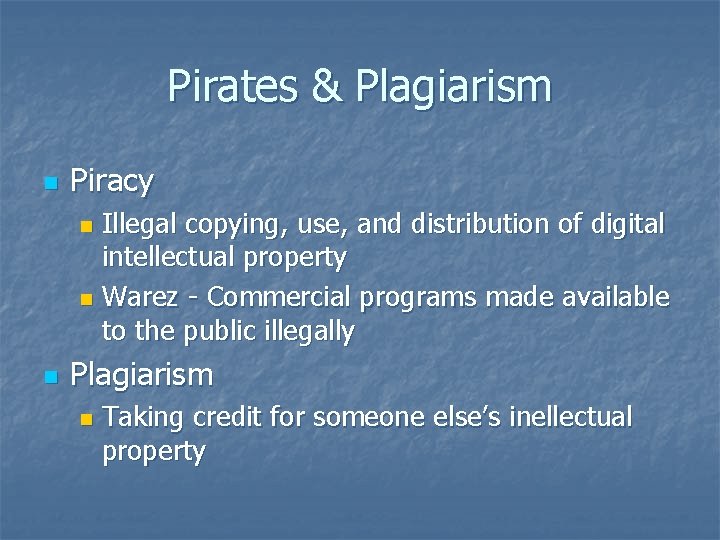 Pirates & Plagiarism n Piracy Illegal copying, use, and distribution of digital intellectual property