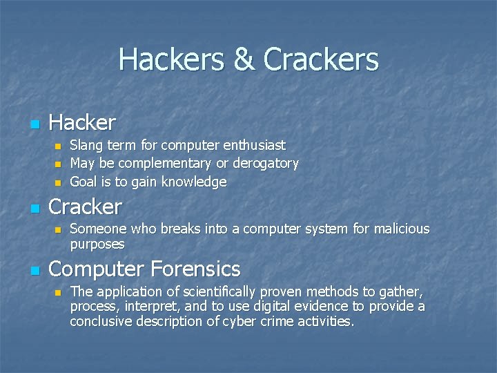 Hackers & Crackers n Hacker n n Cracker n n Slang term for computer