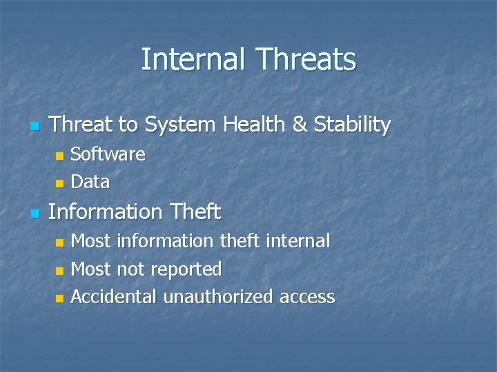 Internal Threats n Threat to System Health & Stability Software n Data n n