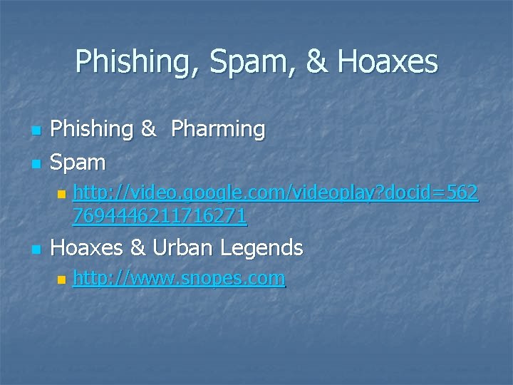 Phishing, Spam, & Hoaxes n n Phishing & Pharming Spam n n http: //video.