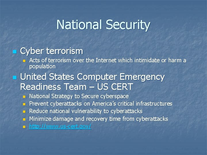 National Security n Cyber terrorism n n Acts of terrorism over the Internet which