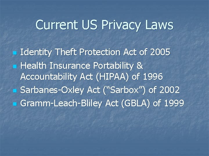 Current US Privacy Laws n n Identity Theft Protection Act of 2005 Health Insurance