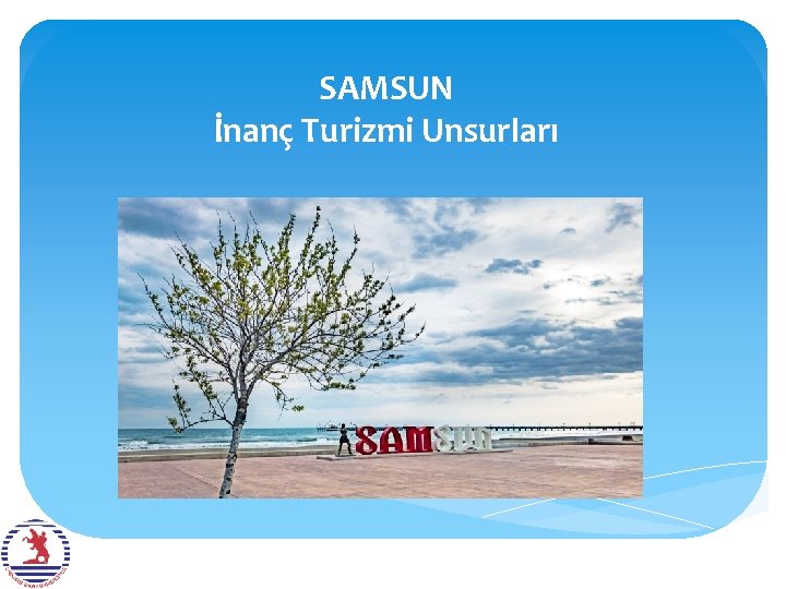 SAMSUN İnanç Turizmi Unsurları 