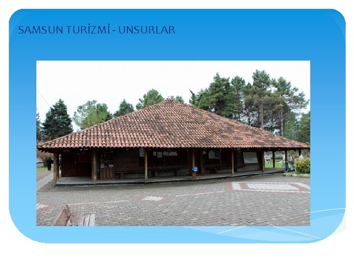 SAMSUN TURİZMİ - UNSURLAR 