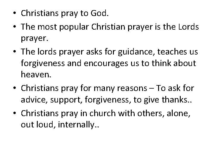  • Christians pray to God. • The most popular Christian prayer is the