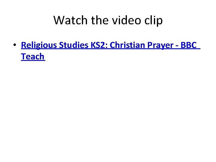 Watch the video clip • Religious Studies KS 2: Christian Prayer - BBC Teach