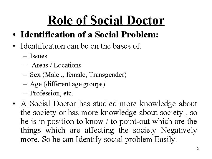 Role of Social Doctor • Identification of a Social Problem: • Identification can be