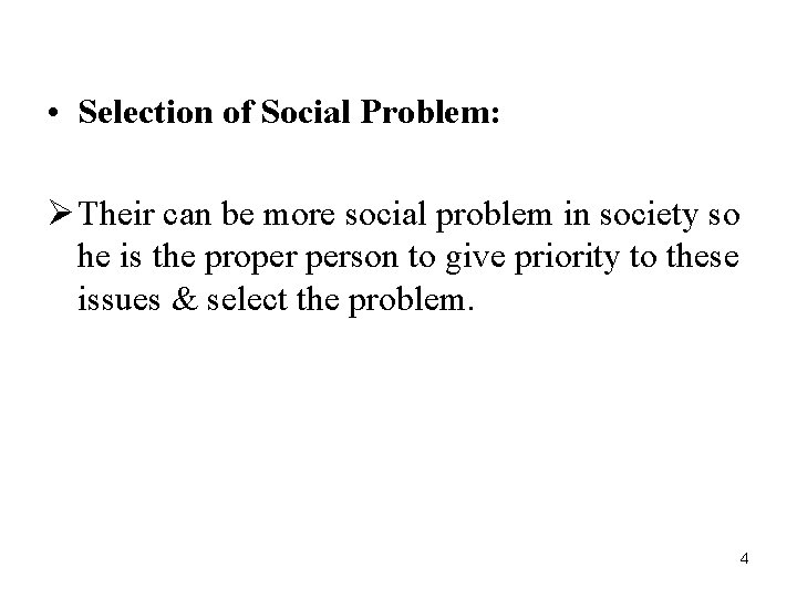  • Selection of Social Problem: Ø Their can be more social problem in