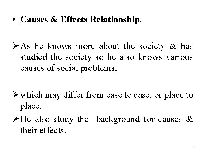  • Causes & Effects Relationship. Ø As he knows more about the society