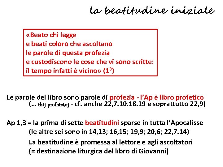 la beatitudine iniziale «Beato chi legge e beati coloro che ascoltano le parole di