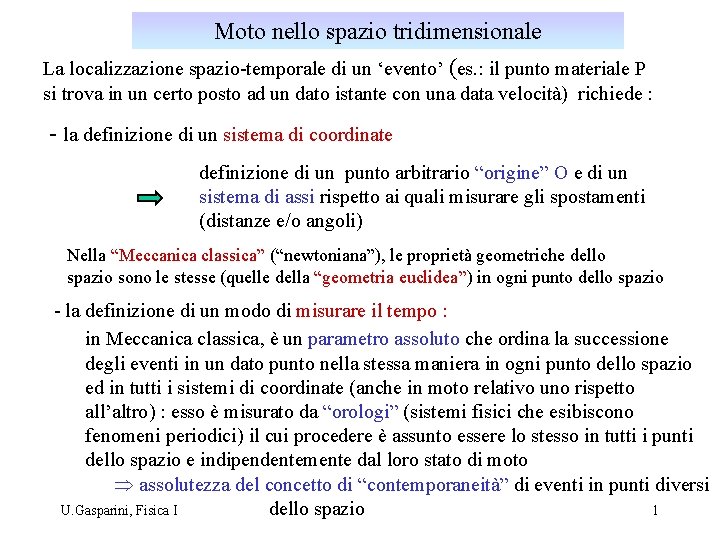 Moto nello spazio tridimensionale La localizzazione spazio-temporale di un ‘evento’ (es. : il punto