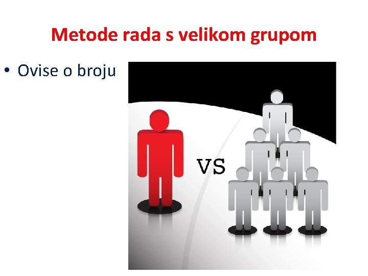 Metode rada s velikom grupom • Ovise o broju 