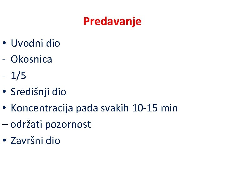 Predavanje • Uvodni dio - Okosnica - 1/5 • Središnji dio • Koncentracija pada