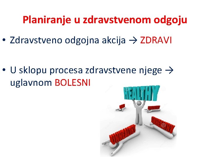 Planiranje u zdravstvenom odgoju • Zdravstveno odgojna akcija → ZDRAVI • U sklopu procesa