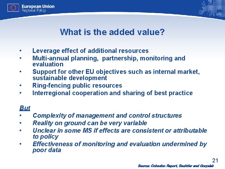 What is the added value? • • • Leverage effect of additional resources Multi-annual