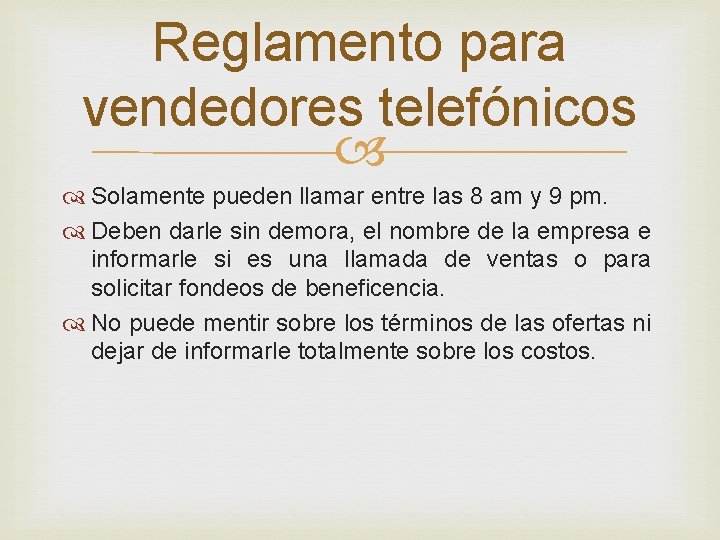 Reglamento para vendedores telefónicos Solamente pueden llamar entre las 8 am y 9 pm.