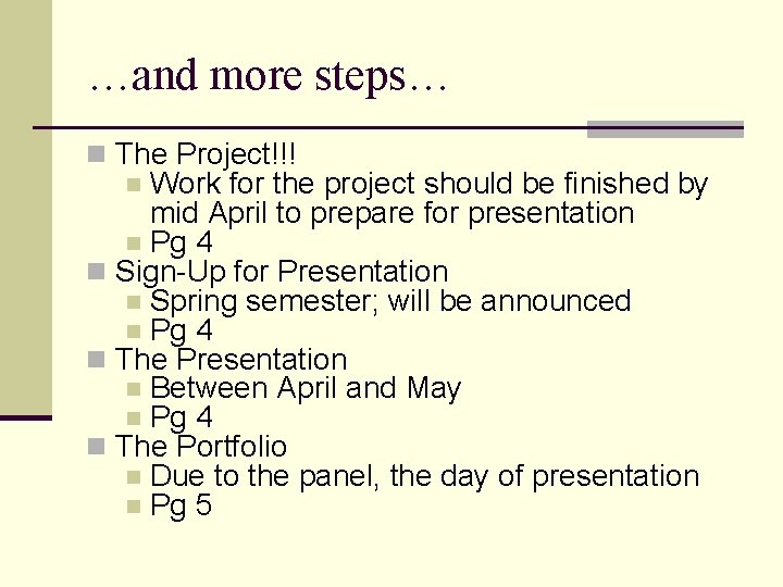 …and more steps… n The Project!!! Work for the project should be finished by